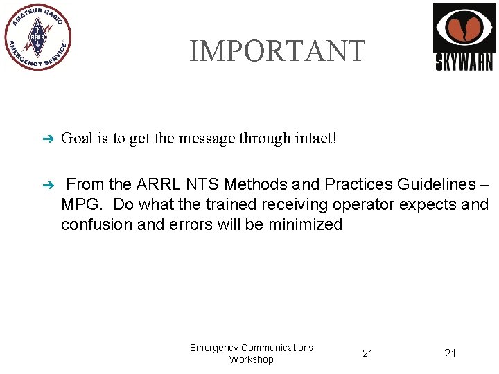 IMPORTANT ➔ Goal is to get the message through intact! ➔ From the ARRL