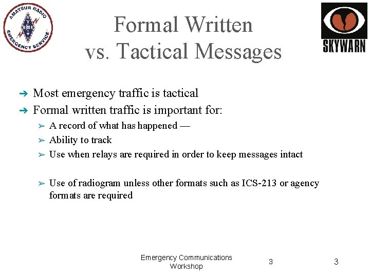 Formal Written vs. Tactical Messages ➔ ➔ Most emergency traffic is tactical Formal written