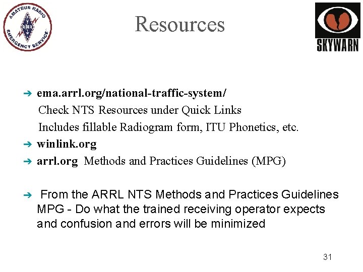 Resources ➔ ➔ ema. arrl. org/national-traffic-system/ Check NTS Resources under Quick Links Includes fillable