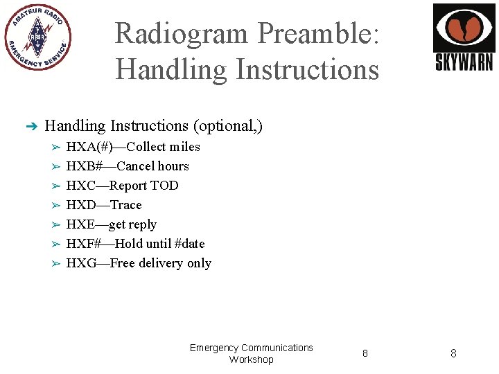 Radiogram Preamble: Handling Instructions ➔ Handling Instructions (optional, ) ➢ ➢ ➢ ➢ HXA(#)—Collect