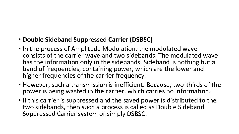  • Double Sideband Suppressed Carrier (DSBSC) • In the process of Amplitude Modulation,