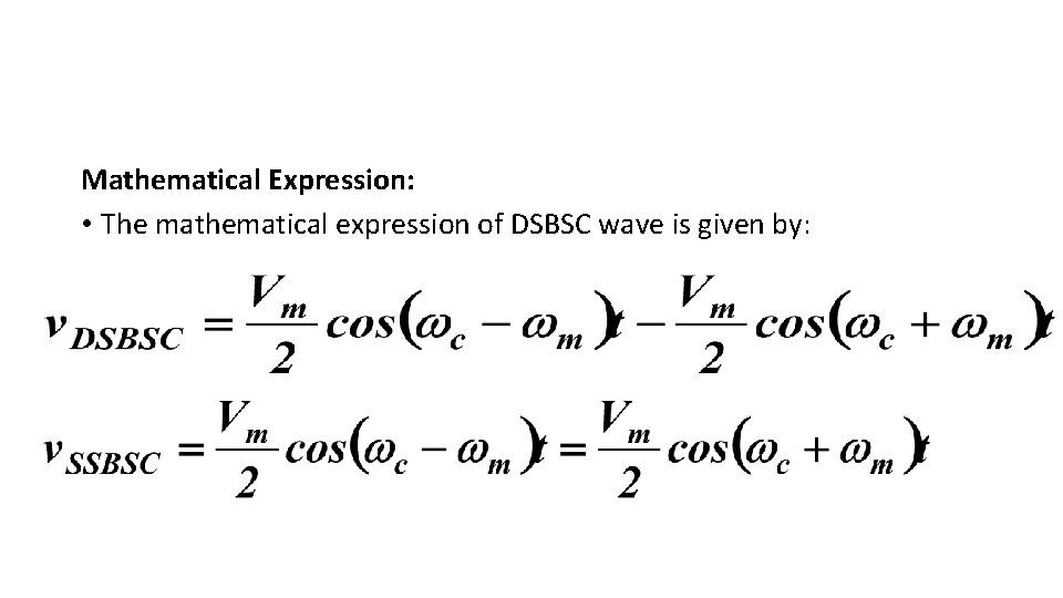 Mathematical Expression: • The mathematical expression of DSBSC wave is given by: 