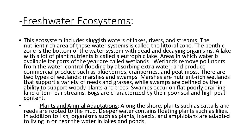-Freshwater Ecosystems: • This ecosystem includes sluggish waters of lakes, rivers, and streams. The