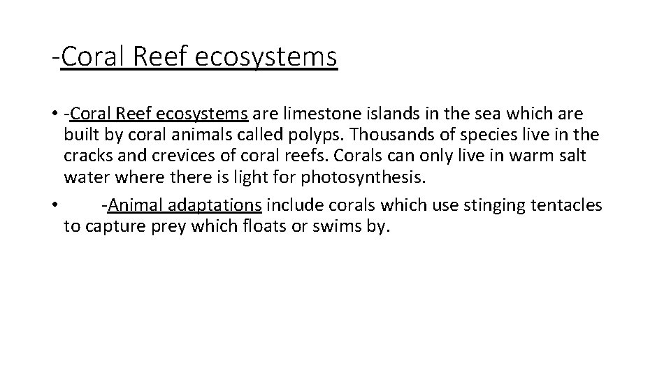 -Coral Reef ecosystems • -Coral Reef ecosystems are limestone islands in the sea which