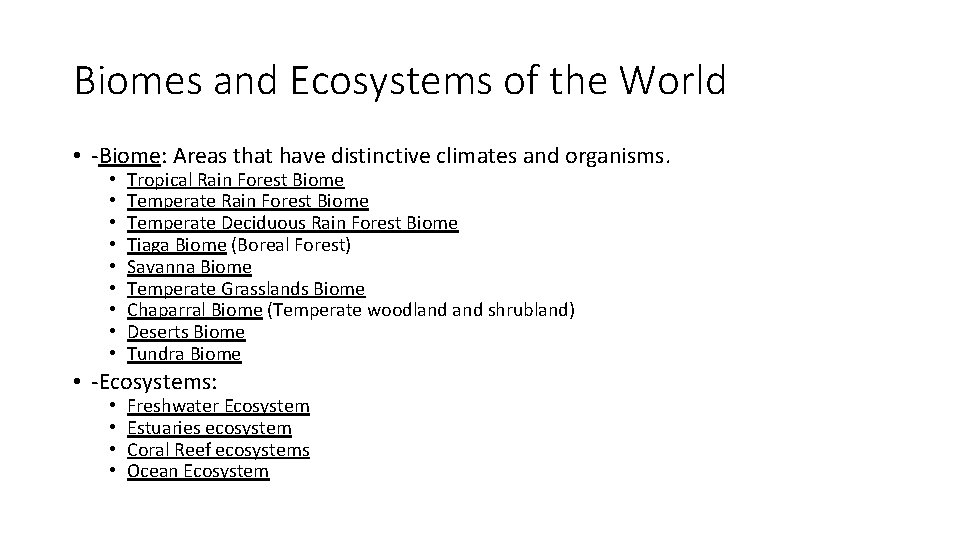 Biomes and Ecosystems of the World • -Biome: Areas that have distinctive climates and