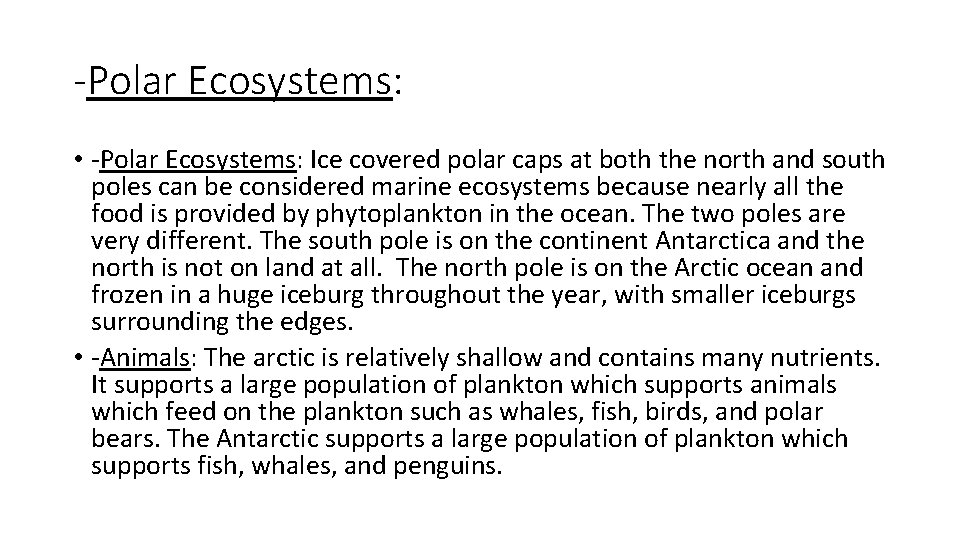-Polar Ecosystems: • -Polar Ecosystems: Ice covered polar caps at both the north and