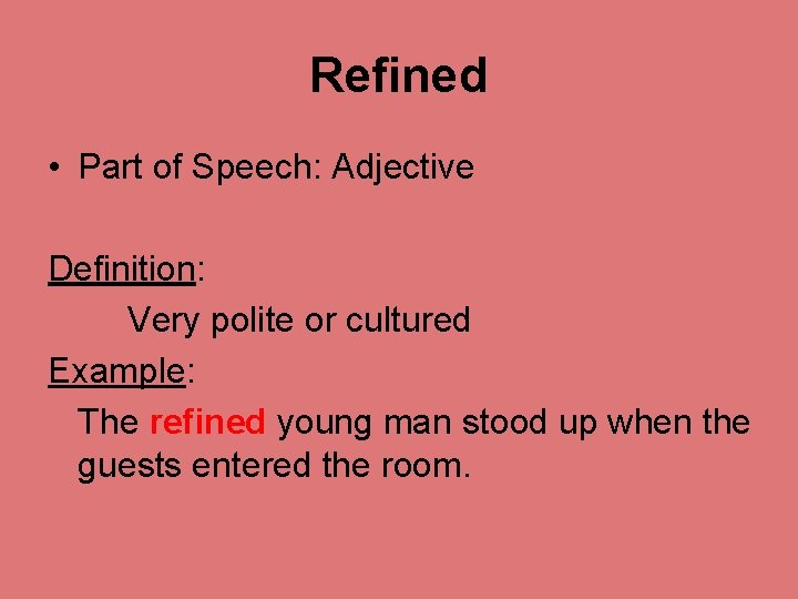 Refined • Part of Speech: Adjective Definition: Very polite or cultured Example: The refined