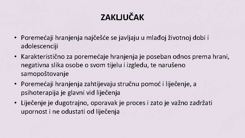 ZAKLJUČAK • Poremećaji hranjenja najčešće se javljaju u mlađoj životnoj dobi i adolescenciji •