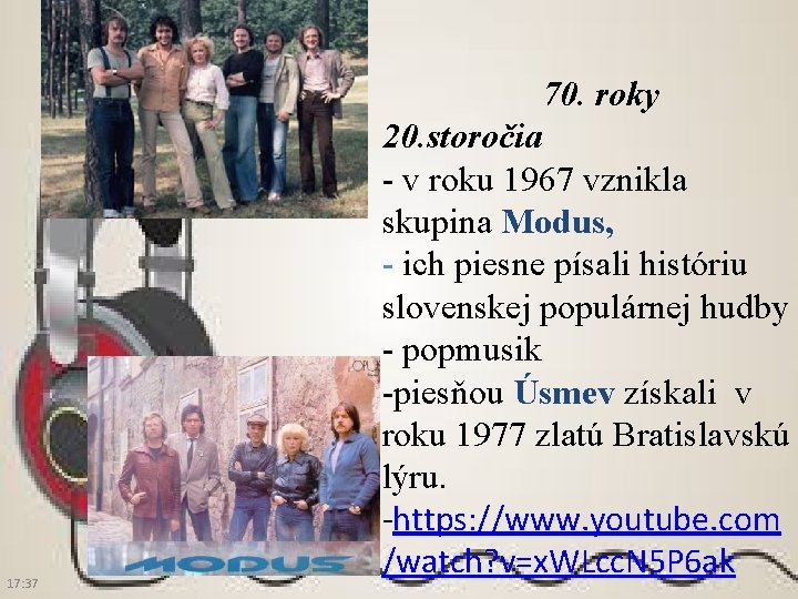 17: 37 70. roky 20. storočia - v roku 1967 vznikla skupina Modus, - 17: 37 70. roky 20. storočia - v roku 1967 vznikla skupina Modus, -