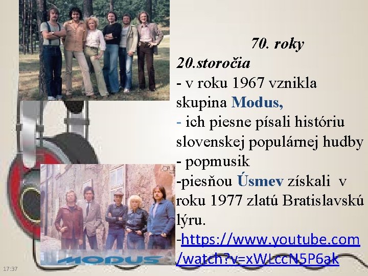 17: 37 70. roky 20. storočia - v roku 1967 vznikla skupina Modus, -