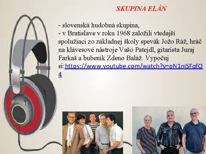 SKUPINA ELÁN - slovenská hudobná skupina, - v Bratislave v roku 1968 založili vtedajší SKUPINA ELÁN - slovenská hudobná skupina, - v Bratislave v roku 1968 založili vtedajší