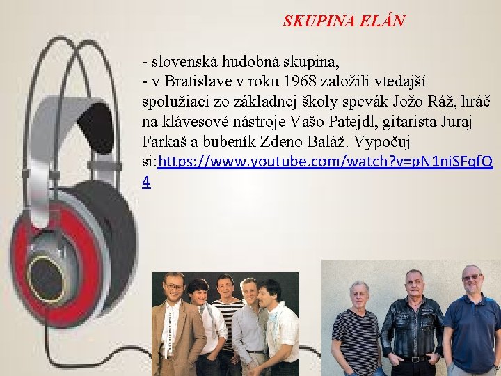 SKUPINA ELÁN - slovenská hudobná skupina, - v Bratislave v roku 1968 založili vtedajší