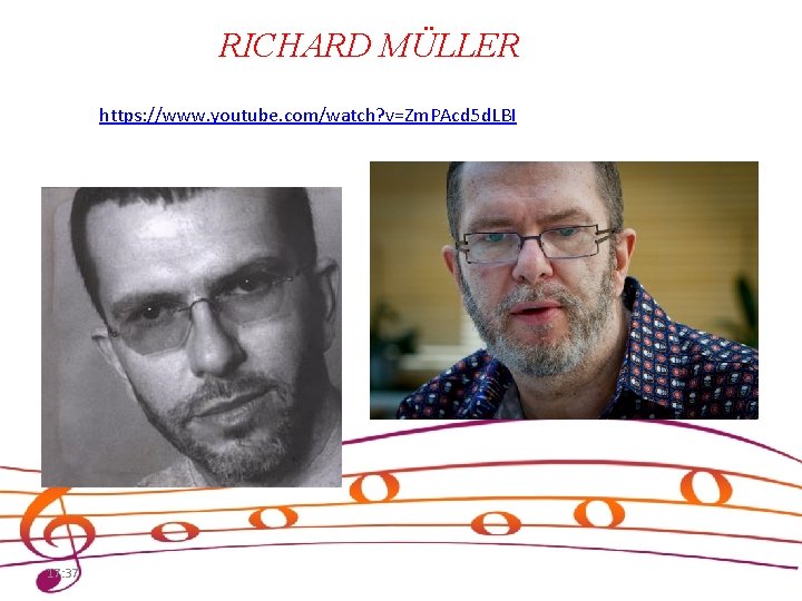 RICHARD MÜLLER https: //www. youtube. com/watch? v=Zm. PAcd 5 d. LBI 17: 37 