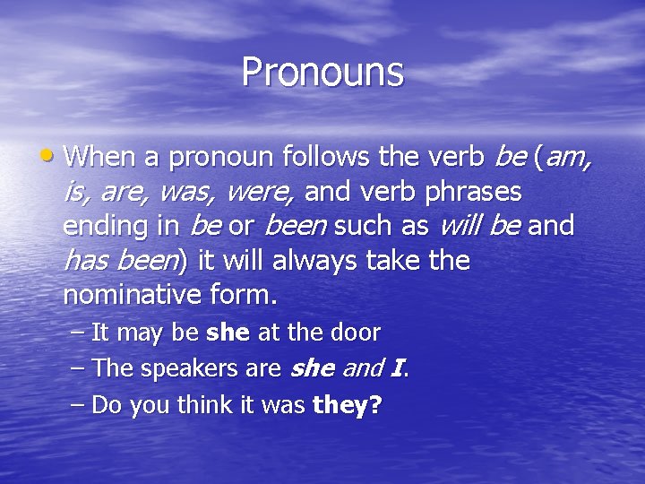 Pronouns • When a pronoun follows the verb be (am, is, are, was, were,