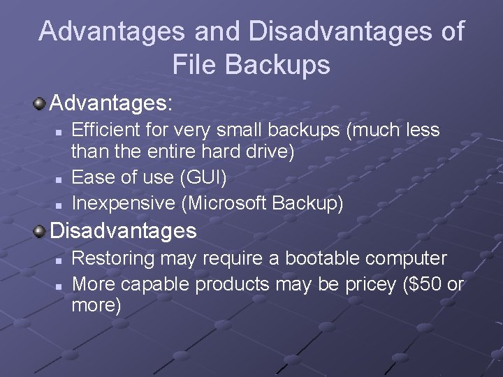 Advantages and Disadvantages of File Backups Advantages: n n n Efficient for very small