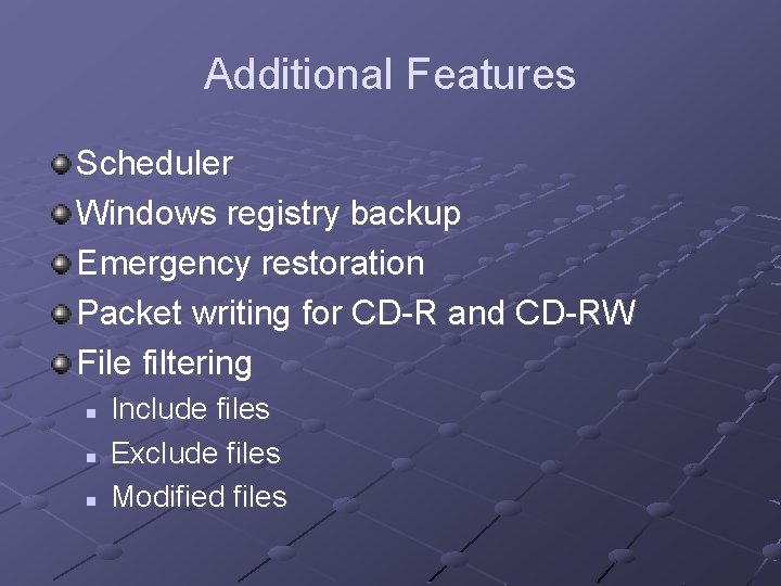 Additional Features Scheduler Windows registry backup Emergency restoration Packet writing for CD-R and CD-RW