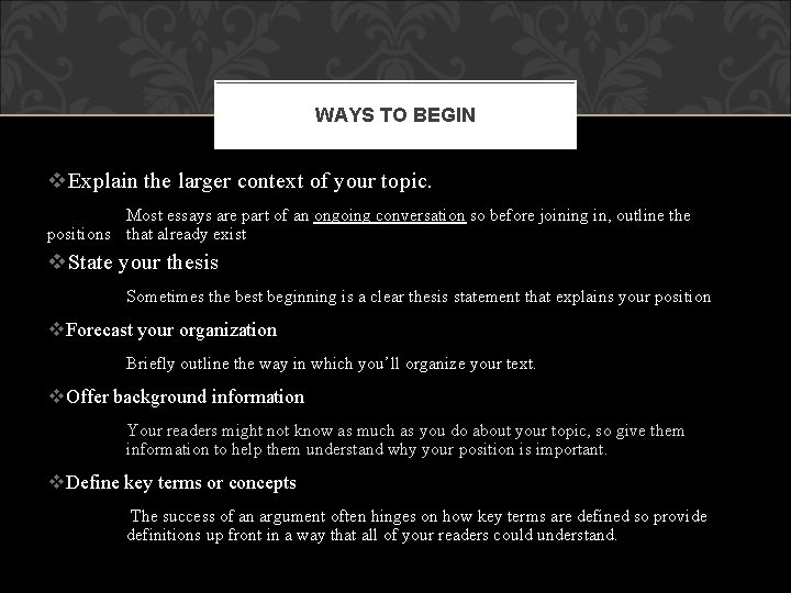 WAYS TO BEGIN v. Explain the larger context of your topic. Most essays are