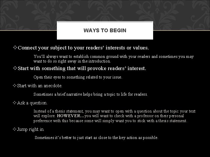 WAYS TO BEGIN v. Connect your subject to your readers’ interests or values. You’ll