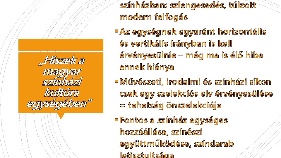 színházban: szlengesedés, túlzott modern felfogás § Az egységnek egyaránt horizontális „Hiszek a magyar színházi