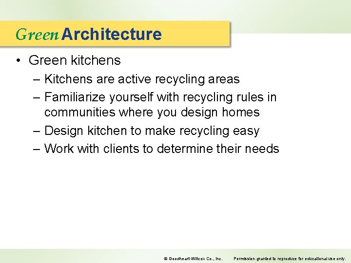 Green Architecture • Green kitchens – Kitchens are active recycling areas – Familiarize yourself
