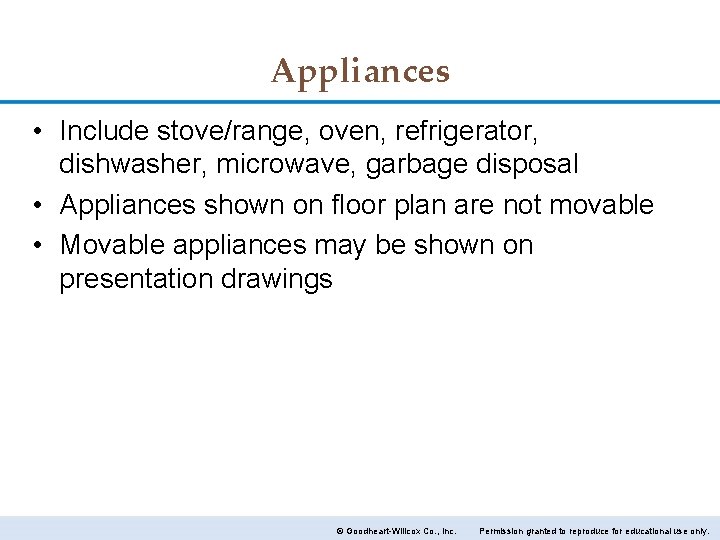 Appliances • Include stove/range, oven, refrigerator, dishwasher, microwave, garbage disposal • Appliances shown on