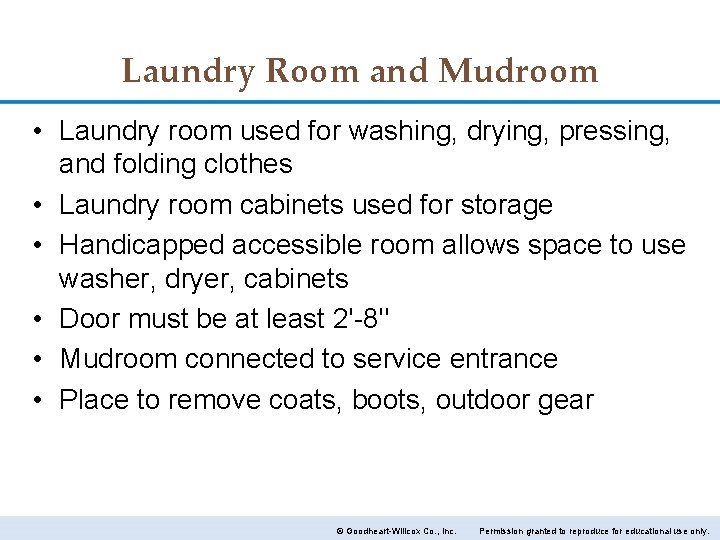 Laundry Room and Mudroom • Laundry room used for washing, drying, pressing, and folding