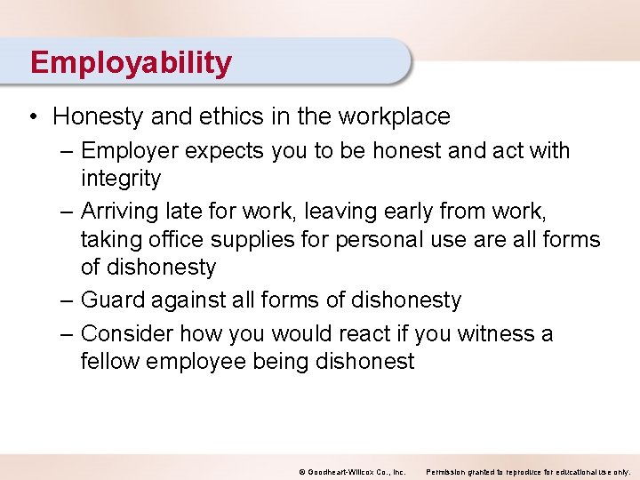 Employability • Honesty and ethics in the workplace – Employer expects you to be
