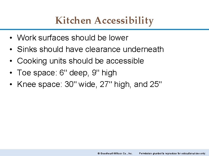 Kitchen Accessibility • • • Work surfaces should be lower Sinks should have clearance