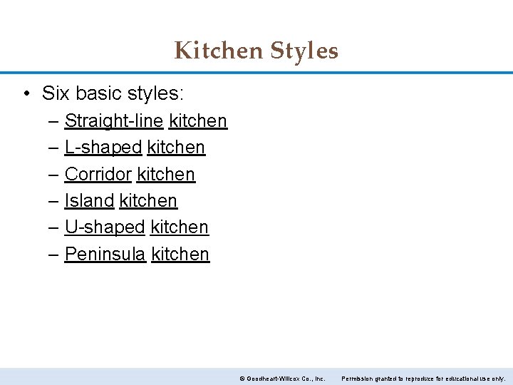 Kitchen Styles • Six basic styles: – Straight-line kitchen – L-shaped kitchen – Corridor
