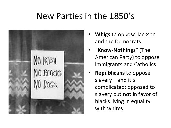 New Parties in the 1850’s • Whigs to oppose Jackson and the Democrats •
