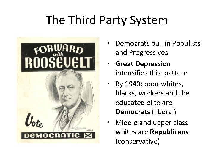 The Third Party System • Democrats pull in Populists and Progressives • Great Depression