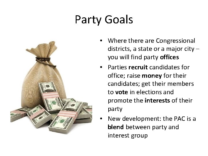 Party Goals • Where there are Congressional districts, a state or a major city