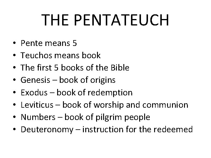 THE PENTATEUCH • • Pente means 5 Teuchos means book The first 5 books