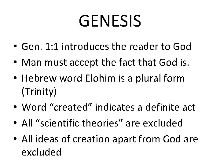 GENESIS • Gen. 1: 1 introduces the reader to God • Man must accept