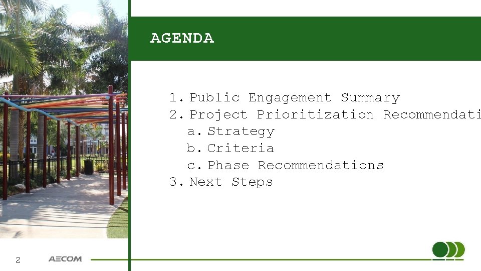 AGENDA 1. Public Engagement Summary 2. Project Prioritization Recommendati a. Strategy b. Criteria c.