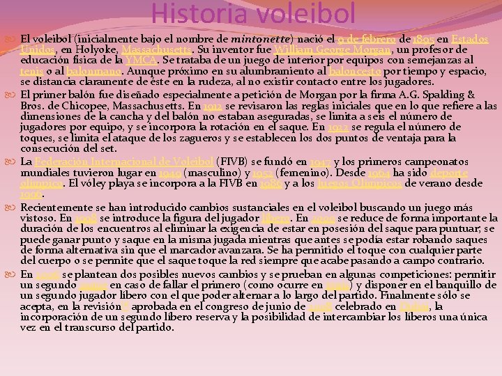 Historia voleibol El voleibol (inicialmente bajo el nombre de mintonette) nació el 9 de