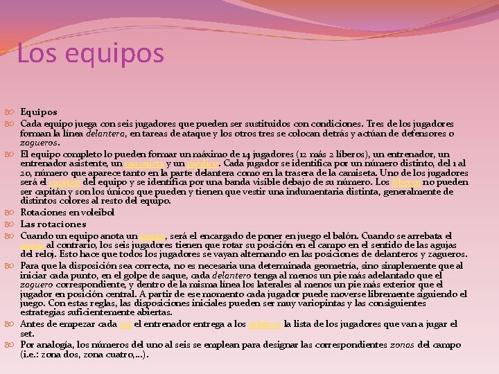 Los equipos Equipos Cada equipo juega con seis jugadores que pueden ser sustituidos condiciones.