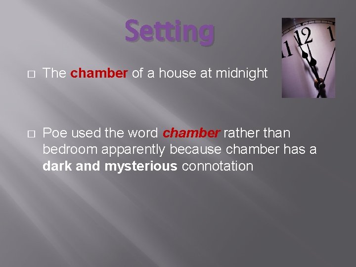 Setting � The chamber of a house at midnight � Poe used the word