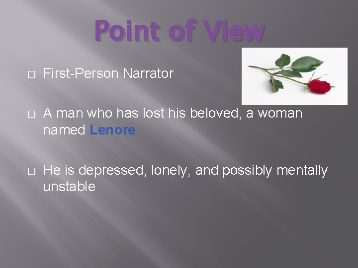 Point of View � First-Person Narrator � A man who has lost his beloved,