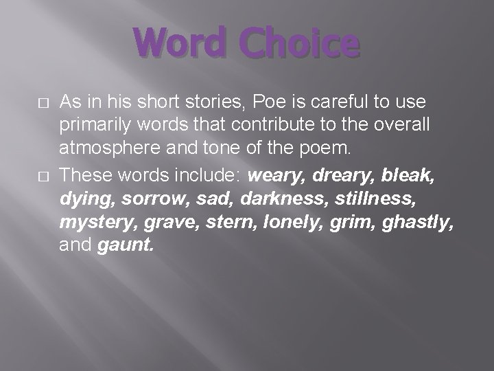 Word Choice � � As in his short stories, Poe is careful to use