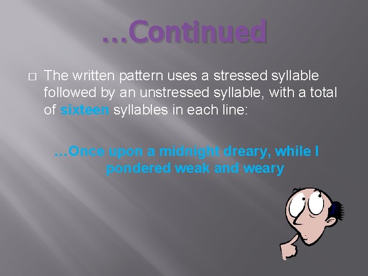 …Continued � The written pattern uses a stressed syllable followed by an unstressed syllable,
