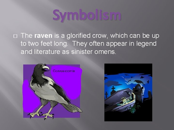 Symbolism � The raven is a glorified crow, which can be up to two