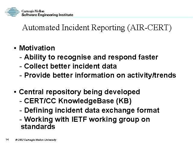 Automated Incident Reporting (AIR-CERT) • Motivation - Ability to recognise and respond faster -