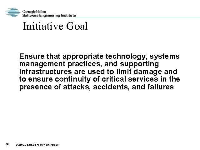 Initiative Goal Ensure that appropriate technology, systems management practices, and supporting infrastructures are used