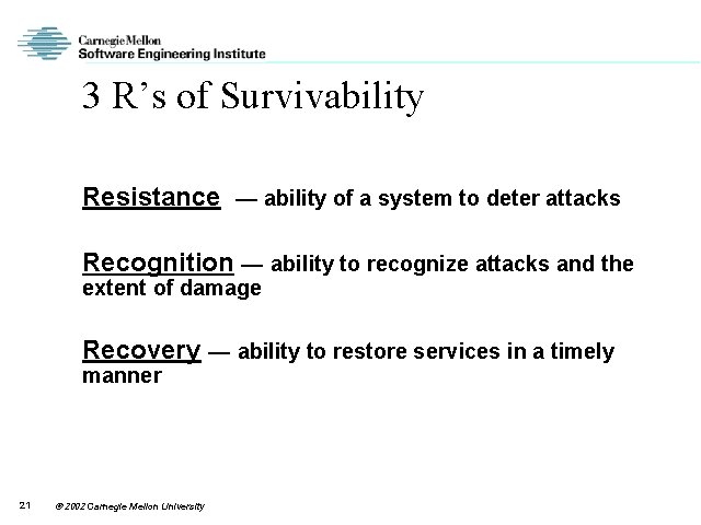 3 R’s of Survivability Resistance — ability of a system to deter attacks Recognition