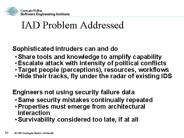 IAD Problem Addressed Sophisticated intruders can and do • Share tools and knowledge to