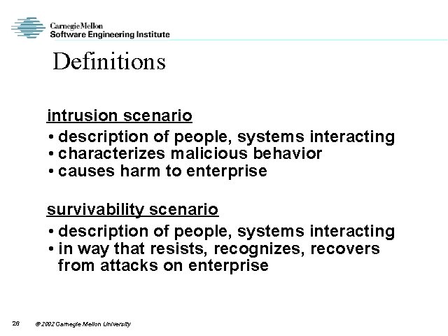 Definitions intrusion scenario • description of people, systems interacting • characterizes malicious behavior •