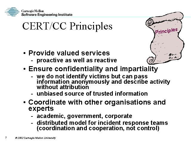 CERT/CC Principles Princip • Provide valued services - proactive as well as reactive •