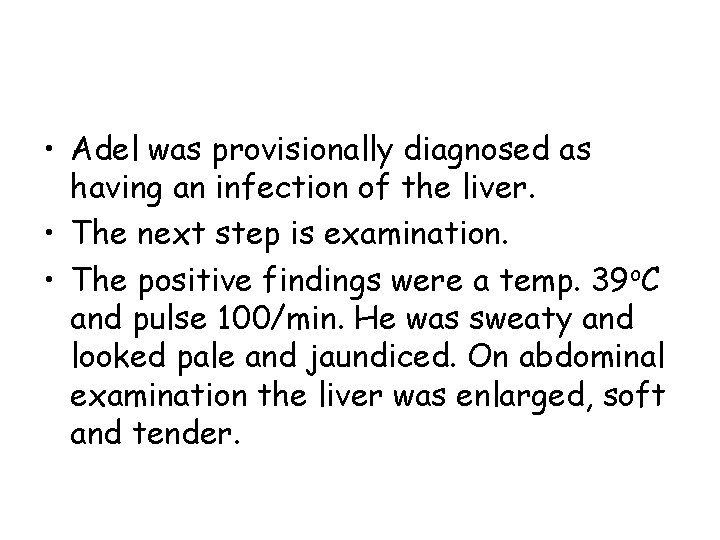  • Adel was provisionally diagnosed as having an infection of the liver. •