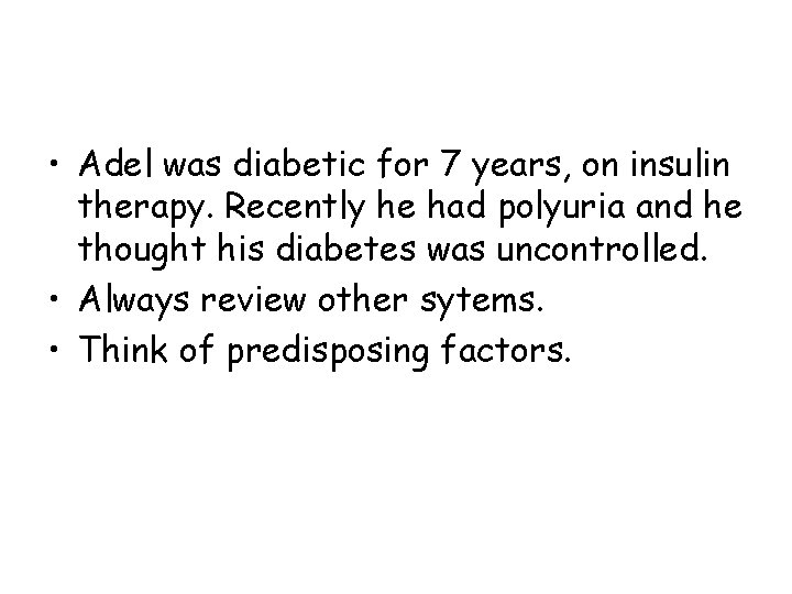  • Adel was diabetic for 7 years, on insulin therapy. Recently he had